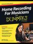 Home Recording for Musicians for Dummies