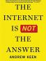 The Internet Is Not the Answer