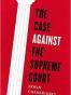 The Case Against the Supreme Court
