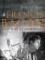 Francis Bacon Anatomy of an Enigma