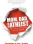 Mom, Dad, I'm an Atheist - The Guide to Coming Out as a Non-Beli