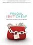Frugal Isn't Cheap