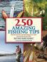 250 Amazing Fishing Tips