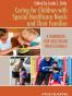 Caring for Children with Special Healthcare Needs and Their Fami