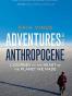 Adventures in the Anthropocene