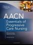 AACN Essentials of Progressive Care Nursing