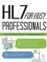 HL7 For Busy Professionals