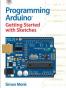 Programming Arduino Getting Started with Sketches
