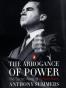 The Arrogance of Power