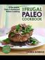 The Frugal Paleo Cookbook