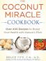 The Coconut Miracle Cookbook