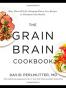 The Grain Brain Cookbook