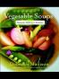 Vegetable Soups from Deborah Madison's Kitchen