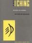The I Ching or Book of Changes