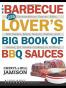 The Barbecue Lover's Big Book of BBQ Sauces