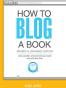 How to Blog a Book Revised and Expanded Edition