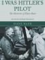 I Was Hitler's Pilot