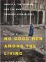 No Good Men Among the Living