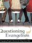 Questioning Evangelism