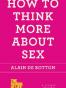 How to Think More About Sex
