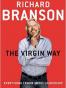 The Virgin Way: Everything I Know About Leadership