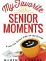 My Favorite Senior Moments