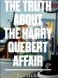 The Truth About the Harry Quebert Affair