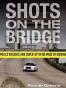 Shots on the Bridge