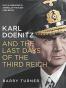 Karl Doenitz and the Last Days of the Third Reich