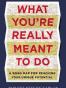 What You're Really Meant to Do