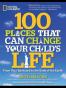 100 Places That Can Change Your Child's Life