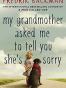 My Grandmother Asked Me to Tell You She's Sorry