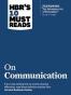HBR's 10 Must Reads on Communication