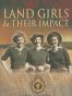 Landgirls and Their Impact