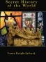 The Secret History of the World and How to Get Out Alive