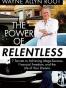 The Power of Relentless