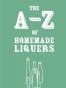 A-Z of Homemade Liqueurs