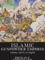 Islamic Gunpowder Empires