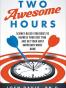 Two Awesome Hours