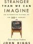 Stranger Than We Can Imagine