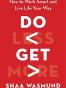 Do Less, Get More