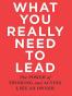 What You Really Need to Lead