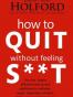How to Quit without Feeling S**t