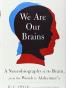 We Are Our Brains