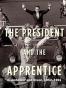 The President and the Apprentice