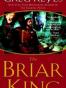 The Briar King (The Kingdoms of Thorn and Bone, Book 1)