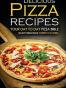 Delicious Pizza Recipes - Your Day to Day Pizza Bible