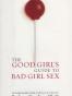 The Good Girl's Guide to Bad Girl Sex