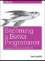 Becoming a Better Programmer