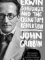 Erwin Schrodinger and the Quantum Revolution